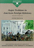 Major Problems in American Foreign Relations: Documents and Essays: Volume II - Merrill, Dennis, and Paterson, Thomas