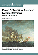 Major Problems in American Foreign Relations, Volume 1: To 1920
