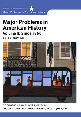 Major Problems in American History, Volume II - Cobbs, Elizabeth, and Blum, Edward, and Walker, Vanessa