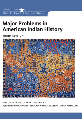 Major Problems in American Indian History - Hurtado, Albert L., and Iverson, Peter (Editor)