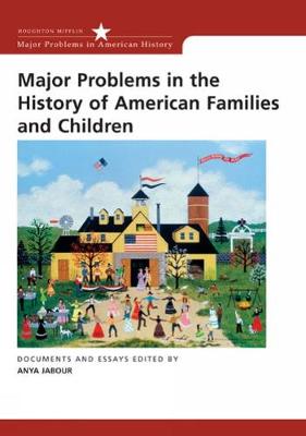 Major Problems in the History of American Families and Children: Documents and Essays - Jabour, Anya, Professor