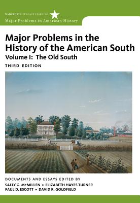 Major Problems in the History of the American South, Volume 1: The Old South - McMillen, Sally G, and Turner, Elizabeth Hayes, and Escott, Paul