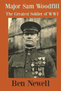 Major Sam Woodfill Greatest Soldier of WW I
