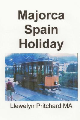 Majorca Spain Holiday: Where is the Real Majorca? - Pritchard M.A., Llewelyn