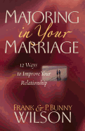 Majoring in Your Marriage: 12 Ways to Improve Your Relationship