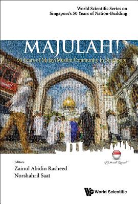 Majulah!: 50 Years of Malay/Muslim Community in Singapore - Rasheed, Zainul Abidin (Editor), and Saat, Norshahril (Editor)