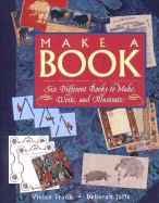 Make a Book: Six Exciting Books to Make, Write, and Illustrate