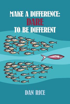 Make a Difference: Dare to Be Different - Rice, Dan, DVM