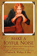 Make a Joyful Noise: Searching for a Spiritual Path in a Material World