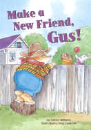 Make a New Friend, Gus!