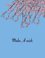 Make a Wish: Blank Journal Notebook. Soft Blue Cover with Cherry Blossoms and Inspirational Quote. 110 Pages, 8.5x11