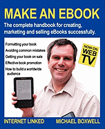 Make an EBook: The Complete Handbook for Creating, Marketing and Selling EBooks Successfully