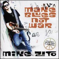 Make Blues Not War - Mike Zito