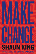 Make Change: How to Fight Injustice, Dismantle Systemic Oppression, and Own Our Future