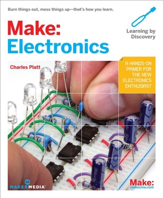 Make: Electronics: Learning Through Discovery - Platt, Charles