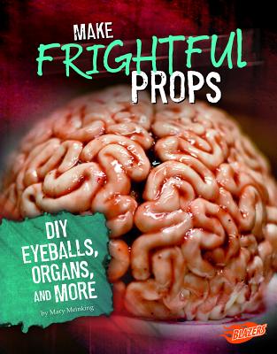 Make Frightful Props: DIY Eyeballs, Organs, and More - 