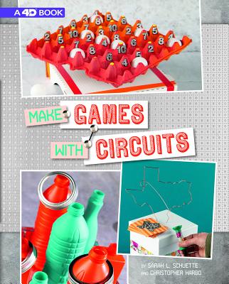 Make Games with Circuits: 4D an Augmented Reading Experience - Harbo, Chris, and Schuette, Sarah