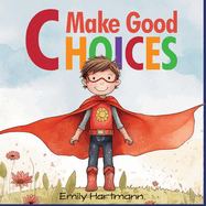Make Good Choices: Social Emotional Skills For Children, Feelings Book For Kids Ages 3 to 5