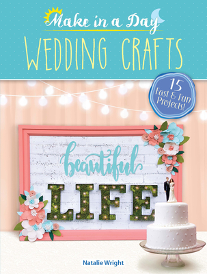 Make in a Day: Wedding Crafts - Wright, Natalie
