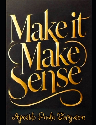 Make it Make Sense - Ferguson, Apostle Paula