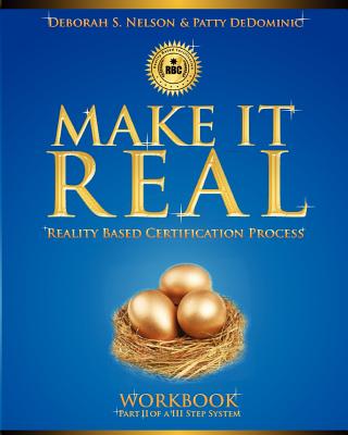 Make It Real - Nelson, Deborah S, and Dedominic, Patty