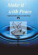 Make it with Peace: A Spiritual Guide to Discover Inner Peace