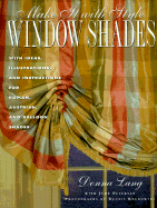 Make It with Style: Window Shades: Creating Roman, Balloon, and Austrian Shades - Lang, Donna, and Krukowski, Dennis (Photographer), and Petersen, Judy