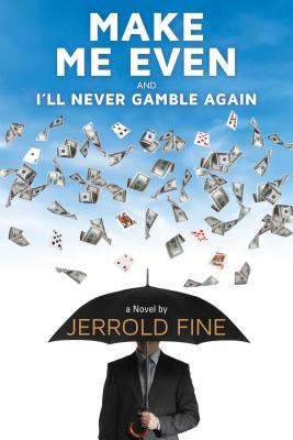 Make Me Even and I'll Never Gamble Again - Fine, Jerrold
