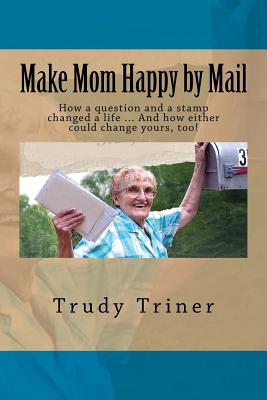 Make Mom Happy by Mail [LARGE PRINT] - Goldsmith, Marshall, Dr. (Foreword by), and Triner, Trudy