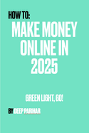 Make Money Online in 2025: Green Light, Go!