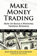 Make Money Trading: How to Build a Winning Trading Business