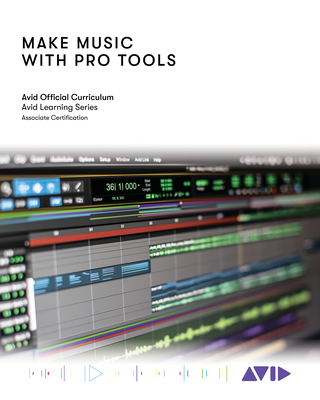Make Music with Pro Tools: Official Avid Curriculum - Technology, Avid