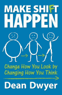 Make Shi(f)t Happen: Change How You Look by Changing How You Think