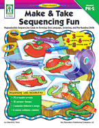 Make & Take Sequencing Fun, Grades Pk - 2: Reproducible Sequencing Cards to Develop Oral Language, Listening, and Pre-Reading Skills