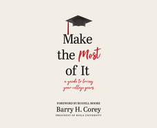 Make the Most of It: A Guide to Loving Your College Years