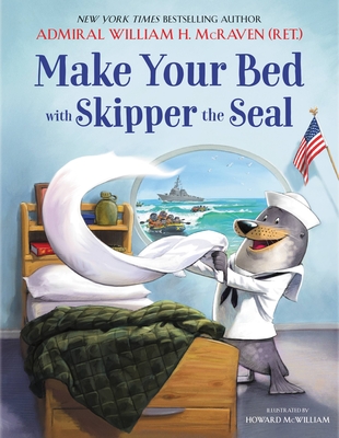 Make Your Bed with Skipper the Seal - McRaven, William H, Admiral