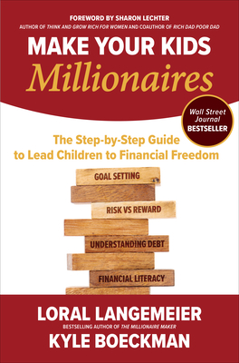 Make Your Kids Millionaires: The Step-By-Step Guide to Lead Children to Financial Freedom - Langemeier, Loral, and Boeckman, Kyle
