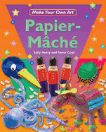 Make Your Own Art: Papier-Mache