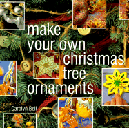 Make Your Own Christmas Tree Ornaments - Bell, Carolyn (Editor)