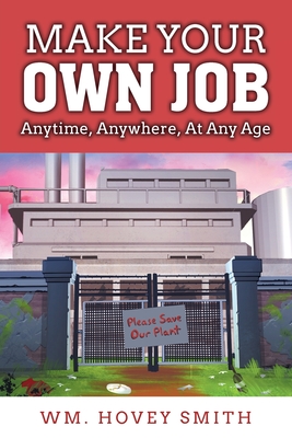 Make Your Own Job - Smith, Wm Hovey