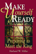 Make Yourself Ready: Preparing to Meet the King