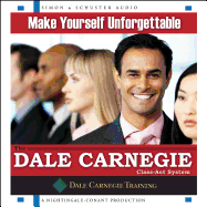 Make Yourself Unforgettable: The Dale Carnegie Class-ACT System