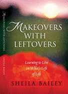 Makeovers with Leftovers: Learning to Live on What's Left of Life