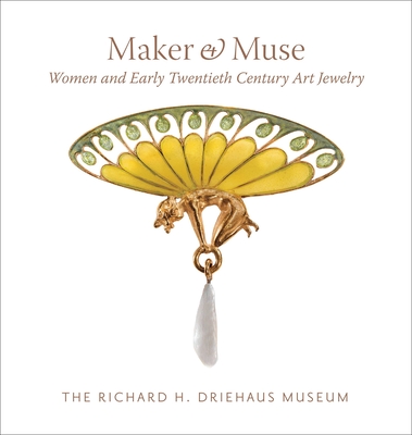 Maker and Muse: Women and Early Twentieth Century Art Jewelry - Karlin, Elyse Zorn (Editor), and Driehaus, Richard H. (Preface by), and Faier, John A. (Photographer)