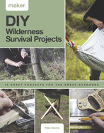 Maker.Wild: 15 step-by-step projects for the great outdoors