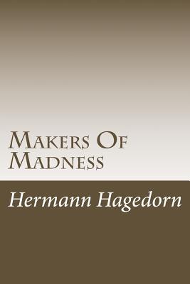 Makers Of Madness - Hagedorn, Hermann