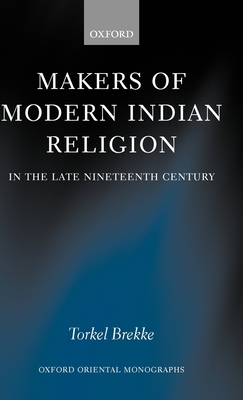 Makers of Modern Indian Religion in the Late Nineteenth Century - Brekke, Torkel