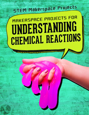Makerspace Projects for Understanding Chemical Reactions - Linde, Barbara Martina