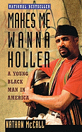 Makes Me Wanna Holler: A Young Black Man in America