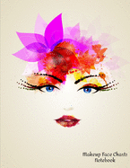 Makeup Face Charts Notebook: Make Up Practice Chart Book.contouring Paint And Blush For Professional Makeup Artists 8.5*11 Inch